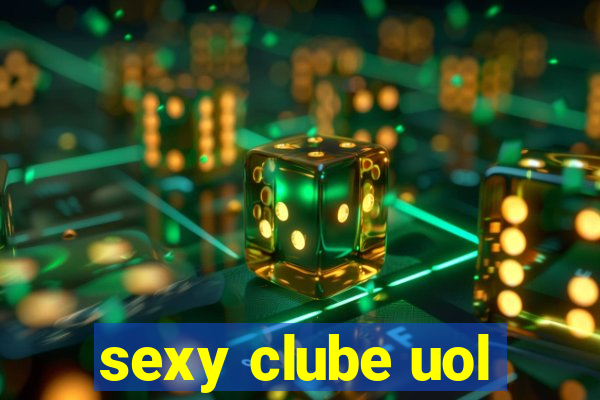 sexy clube uol